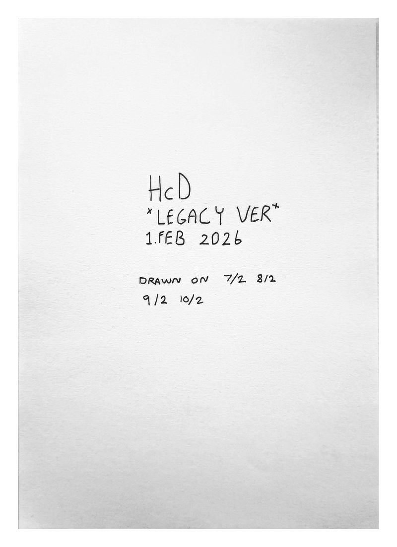 Title page with the text: 'HcD *Legacy version*, 1.February 2026. Drawn on 7/2, 8/2, 9/2, 10/2'.