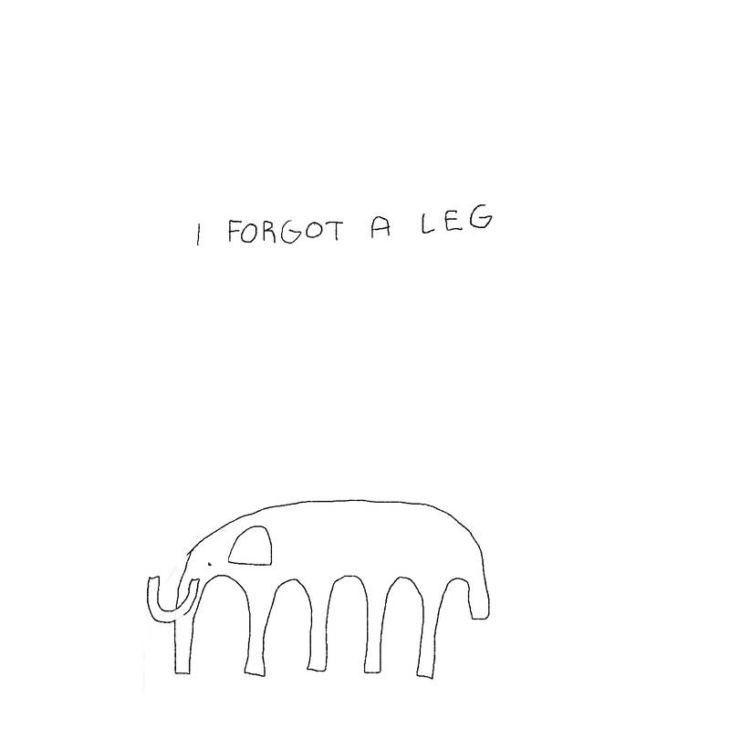 Same elephant with the right amount of legs. Text: I forgot a leg